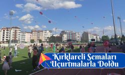 Kırklareli Semaları Uçurtmalarla Doldu
