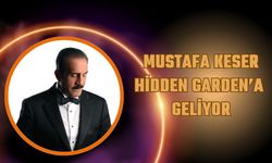 Mustafa Keser Hidden Garden’a Geliyor