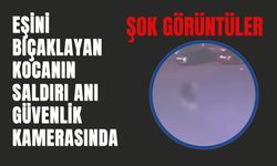 Eşini Bıçaklayan Kocanın Saldırı Anı Güvenlik Kamerasında