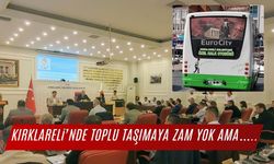 Kırklareli; Toplu Taşımaya Zam Yok Ama…..