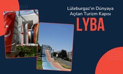 Lüleburgaz’ın Dünyaya Açılan Turizm Kapısı: LYBA