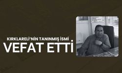 Kırklareli’nin Tanınmış İsmi Vefat Etti