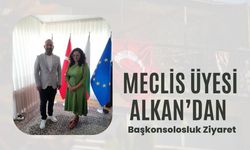 Meclis Üyesi Alkan’dan Başkonsolosluk Ziyaret