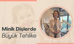 Minik Dişlerde Büyük Tehlike