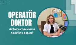 Operatör Doktor Kırklareli’nde Hasta Kabulüne Başladı