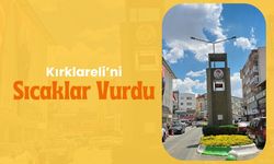 Kırklareli’ni Sıcaklar Vurdu