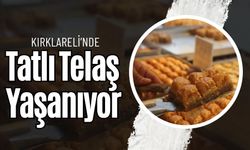 Kırklareli’nde Tatlı Telaş Yaşanıyor