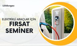 Lüleburgaz: Elektrikli Araçlar İçin Fırsat Seminer