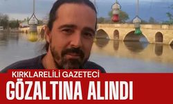 SON DAKİKA; Kırklarelili Gazeteci Gözaltına Alındı