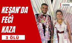 Keşan’da Feci Kaza; 3 Ölü