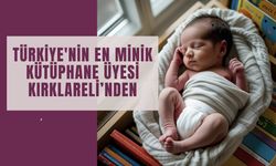 Türkiye'nin En Minik Kütüphane Üyesi Kırklareli’nden