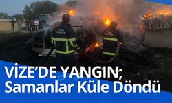 VİZE’DE YANGIN; Samanlar Küle Döndü