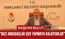 BAŞKAN BULUT; “Bazı Arkadaşlar Şov Yapmaya Kalkıyorlar”