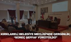 Kırklareli Belediye Meclisi’nde Gerginlik; “Süreç Şeffaf Yürütüldü”