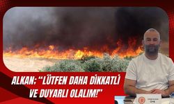 Alkan; “Lütfen Daha Dikkatli ve Duyarlı Olalım!”