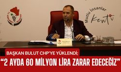 Başkan Bulut CHP’ye Yüklendi; “60 Milyon Lira Zarar Edeceğiz”