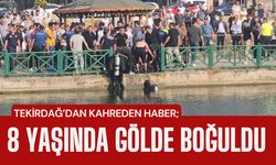 TEKİRDAĞ’DAN KAHREDEN HABER; 8 Yaşında Gölde Boğuldu
