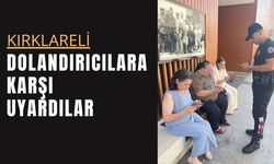 KIRKLARELİ; Dolandırıcılara Karşı Uyardılar