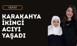 VEFAT; Karakahya İkinci Acıyı Yaşadı