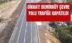 Dikkat! Demirköy Çevre Yolu Trafiğe Kapatıldı