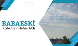 Babaeski Rahat Bir Nefes Aldı