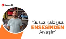 Babaeski: “Susuz Kaldıysa Ensesinden Anlaşılır”