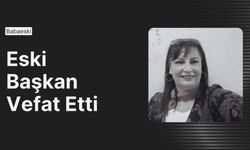 Babaeski: Eski Başkan Vefat Etti