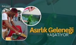 Babaeski: Asırlık Geleneği Yaşatıyor