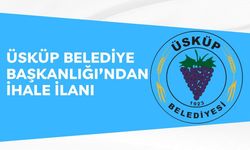 ÜSKÜP BELEDİYE BAŞKANLIĞI’NDAN İHALE İLANI