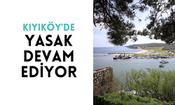 Kıyıköy'de Yasak Devam Ediyor