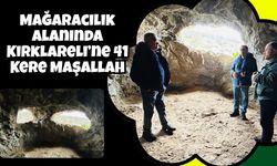 Mağaracılık Alanında Kırklareli’ne 41 Kere Maşallah