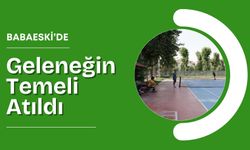Babaeski’de Geleneğin Temeli Atıldı