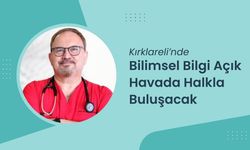 Kırklareli’nde Bilimsel Bilgi Açık Havada Halkla Buluşacak