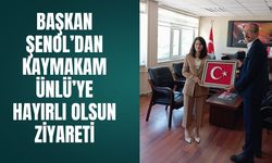 Başkan Şenol’dan Kaymakam Ünlü’ye Hayırlı Olsun Ziyareti