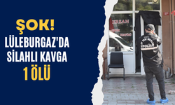 Şok! Lüleburgaz’da Silahlı Kavga; 1 Ölü