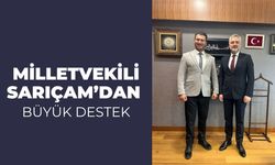 Milletvekili Sarıçam’dan Büyük Destek
