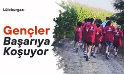 Lüleburgaz: Gençler Başarıya Koşuyor
