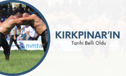 Kırkpınar’ın Tarihi Belli Oldu