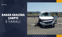 Edirne: Radar Aracına Çarptı; 3 Yaralı