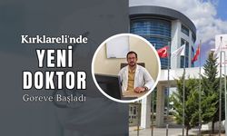 Kırklareli'nde Yeni Doktor Göreve Başladı
