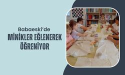 Babaeski’de Minikler Eğlenerek Öğreniyor