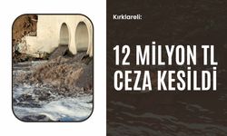 Kırklareli: 12 Milyon TL Ceza Kesildi