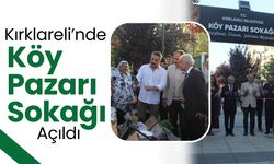 Kırklareli’nde Köy Pazarı Sokağı Açıldı