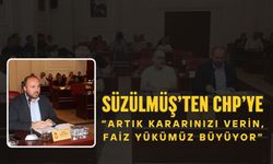 Süzülmüş’ten CHP’ye, “Artık Kararınızı Verin, Faiz Yükümüz Büyüyor”