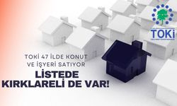 TOKİ 47 İlde Konut ve İşyeri Satıyor, Listede Kırklareli De Var!