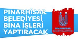 PINARHİSAR BELEDİYESİ BİNA İŞLERİ YAPTIRACAK