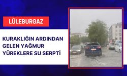 Lüleburgaz’da Kuraklığın Ardından Gelen Yağmur Yüreklere Su Serpti