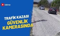 Edirne: Trafik Kazası Güvenlik Kamerasında