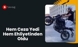 Tekirdağ: Hem Ceza Yedi Hem Ehliyetinden Oldu