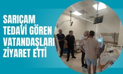 Sarıçam Tedavi Gören Vatandaşları Ziyaret Etti